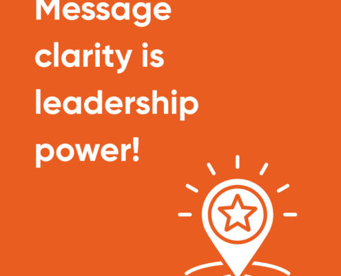 Why message clarity is the new currency of leadership